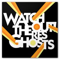 Watchout! Theres Ghosts